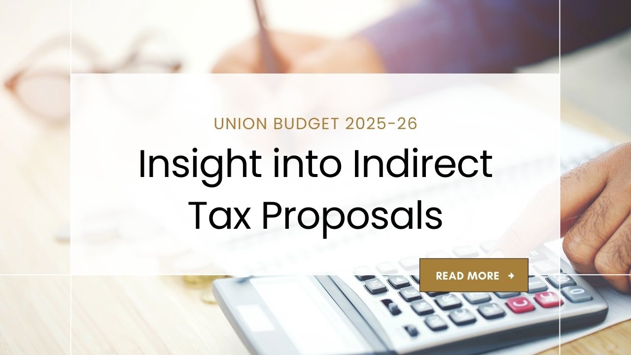 You are currently viewing Union Budget 2025-26 | Insight into Indirect Tax Proposals